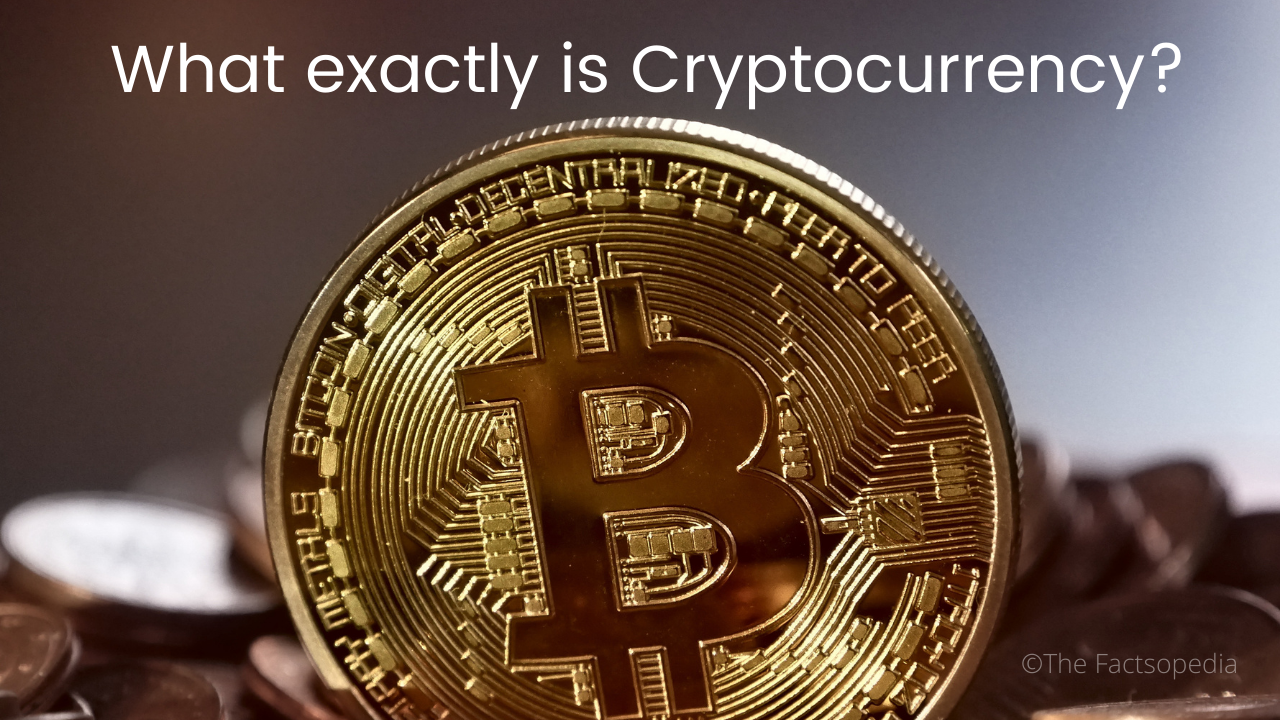 What exactly is Cryptocurrency? - The Factsopedia